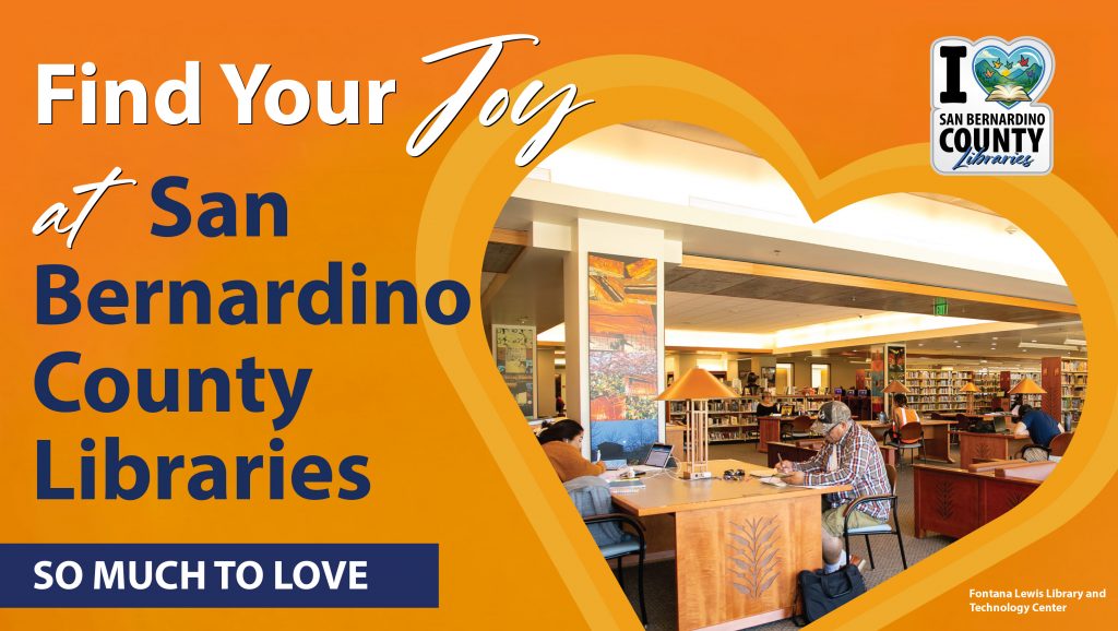 orange promotional banner that reads “Find Your Joy at San Bernardino County Libraries” with the phrase “So Much to Love.” The design includes the San Bernardino County Libraries logo and a heart-shaped photo of a library interior where people are seated at tables studying and using laptops, surrounded by bookshelves and warm lighting.